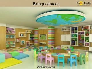 Brinquedoteca Por Chicô Gouvea 