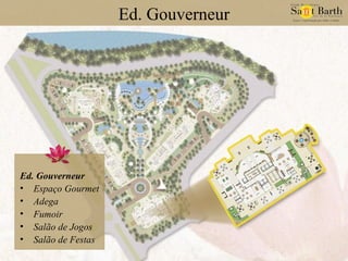 Ed. Gouverneur Ed. Gouverneur Espaço Gourmet Adega Fumoir Salão de Jogos Salão de Festas 