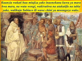 Kuanzia wakati huu miujiza yake inaonekana kuwa ya mara
kwa mara, na watu wengi, wakivutiwa na utakatifu na tabia
yake, walikuja Subiaco ili wawe chini ya mwongozo wake.
 
