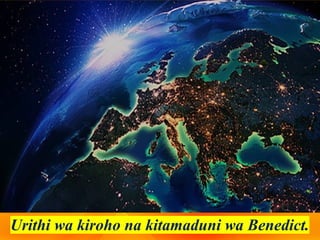 Urithi wa kiroho na kitamaduni wa Benedict.
 