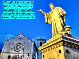 Alisaidia Ulaya kuibuka
kutoka "usiku wa giza
wa historia" uliofuata
kuanguka kwa himaya ya
Kirumi"Papa Benedict XV
 