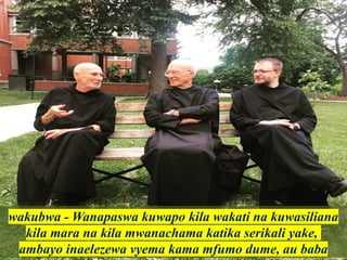 wakubwa - Wanapaswa kuwapo kila wakati na kuwasiliana
kila mara na kila mwanachama katika serikali yake,
ambayo inaelezewa vyema kama mfumo dume, au baba
 