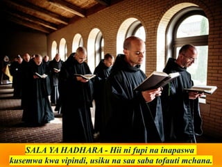 SALA YA HADHARA - Hii ni fupi na inapaswa
kusemwa kwa vipindi, usiku na saa saba tofauti mchana.
 