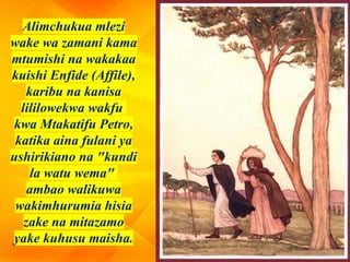 Alimchukua mlezi
wake wa zamani kama
mtumishi na wakakaa
kuishi Enfide (Affile),
karibu na kanisa
lililowekwa wakfu
kwa Mtakatifu Petro,
katika aina fulani ya
ushirikiano na "kundi
la watu wema"
ambao walikuwa
wakimhurumia hisia
zake na mitazamo
yake kuhusu maisha.
 