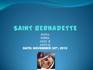 SOFIA
         EMMA
         ALEX B
         ALEX Q
DATE: NOVEMBER 30th, 2012
 
