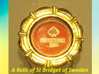 A Relic of St Bridget of Sweden
 