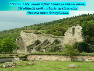 Mnamo 1344, muda mfupi baada ya kurudi kwao,
Ulf alifariki katika Abasia ya Cistercian
Alvastra huko Östergötland.
 