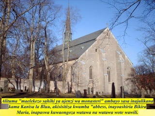 Alituma "maelekezo sahihi ya ujenzi wa monasteri" ambayo sasa inajulikana
kama Kanisa la Bluu, akisisitiza kwamba "abbess, inayoashiria Bikira
Maria, inapaswa kuwaongoza watawa na watawa wote wawili.
 