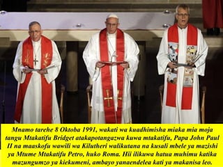 Mnamo tarehe 8 Oktoba 1991, wakati wa kuadhimisha miaka mia moja
tangu Mtakatifu Bridget atakapotangazwa kuwa mtakatifu, Papa John Paul
II na maaskofu wawili wa Kilutheri walikutana na kusali mbele ya mazishi
ya Mtume Mtakatifu Petro, huko Roma. Hii ilikuwa hatua muhimu katika
mazungumzo ya kiekumeni, ambayo yanaendelea kati ya makanisa leo.
 