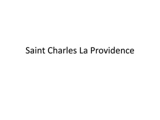 Saint Charles La Providence
 