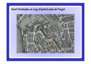 SaintSaintChristophe,Christophe,en 1739,d’aprèsle plande Turgoten 1739,d’aprèsle plande Turgot
 