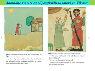 Alikutana na mtawa aliyemfundisha imani ya Kikristo.
 