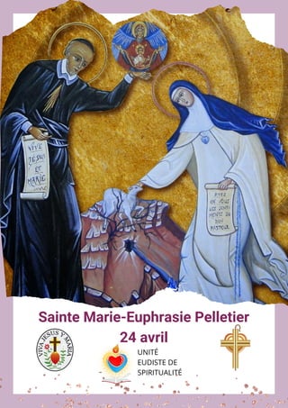 Sainte Marie-Euphrasie Pelletier
24 avril
UNITÉ
EUDISTE DE
SPIRITUALITÉ
 