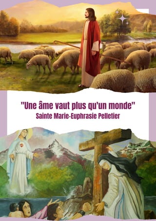 "Une âme vaut plus qu'un monde"
Sainte Marie-Euphrasie Pelletier
 