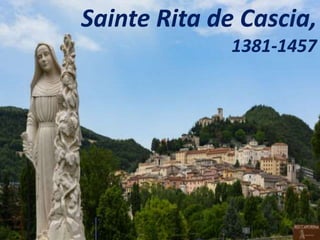 Sainte Rita de Cascia,
1381-1457
 