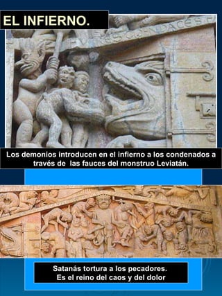 Los demonios introducen en el infierno a los condenados a través de  las fauces del monstruo Leviatán. EL INFIERNO. Satanás tortura a los pecadores.  Es el reino del caos y del dolor 