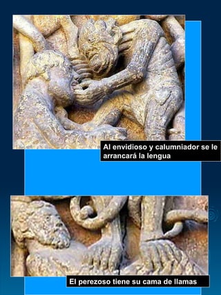 El perezoso tiene su cama de llamas Al envidioso y calumniador se le arrancará la lengua 