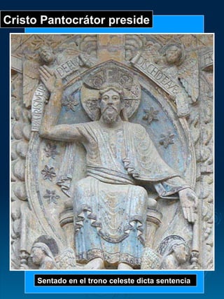 Cristo Pantocrátor preside Sentado en el trono celeste dicta sentencia 