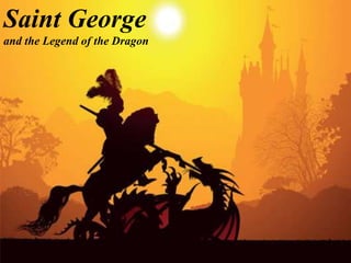 Saint George
and the Legend of the Dragon
 