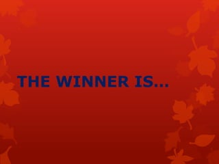 THE WINNER IS…