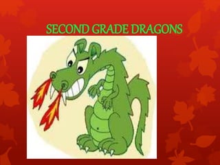 SECOND GRADE DRAGONS