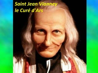 Saint Jean Vianney
le Curé d'Ars
 