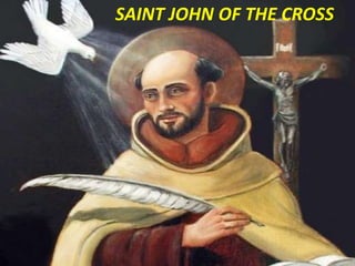 SAINT JOHN OF THE CROSS
 