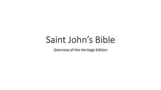 Saint John’s Bible 
Overview of the Heritage Edition 
 