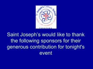 Saint Joseph’s would like to thank the following sponsors for their generous contribution for tonight's event 