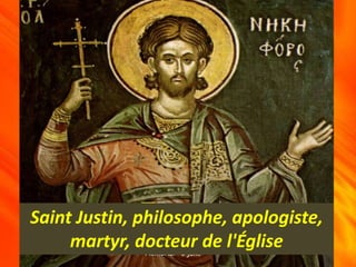 Saint Justin, philosophe, apologiste,
martyr, docteur de l'Église
 