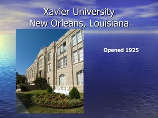 Xavier University New Orleans, Louisiana Opened 1925 