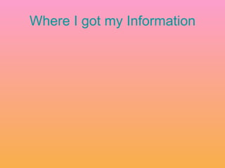 Where I got my Information 