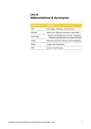 Situation Analysis Report and Pre-KAP Survey Results | v00 2
List of
Abbreviations & Acronyms
Acronyms Meaning
KAP Knowled...