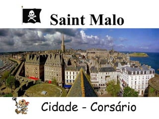 Saint Malo Cidade - Corsário 