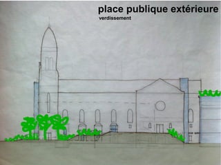 place publique extérieure
verdissement
 