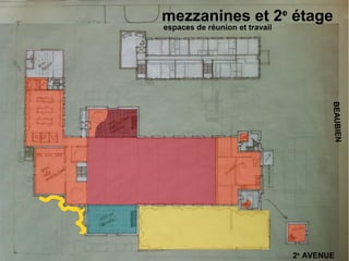 mezzanines et 2e étage
espaces de réunion et travail




                                        BEAUBIEN
                                2e AVENUE
 