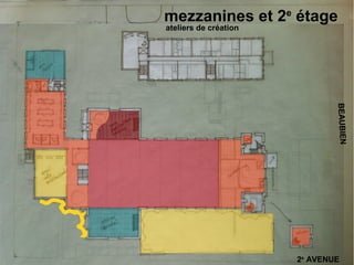 mezzanines et 2e étage
ateliers de création




                               BEAUBIEN
                       2e AVENUE
 