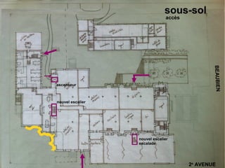 sous-sol
                               accès




                                               BEAUBIEN
ascenseur



nouvel escalier




                  nouvel escalier
                  escalade




                                       2e AVENUE
 