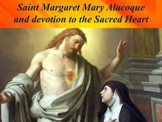 Saint Margaret Mary Alacoque
and devotion to the Sacred Heart
 