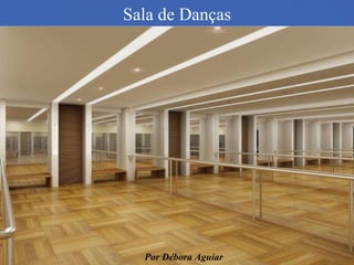 Sala de Danças Por Débora Aguiar 