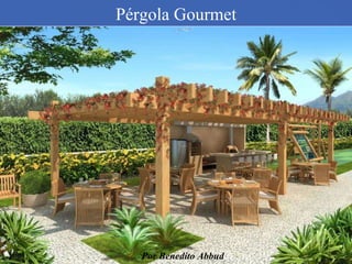 Pérgola Gourmet Por Benedito Abbud 