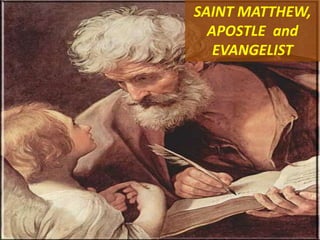 SAINT MATTHEW,
APOSTLE and
EVANGELIST
 