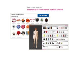 La rupture Internet
L’économie de l’immatériel, les biens virtuels
L’é      i d l’i     é i l l bi        i    l
 