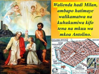 Walienda hadi Milan,
ambapo hatimaye
walikamatwa na
kuhukumiwa kifo
tena na mkuu wa
mkoa Antolino.
 