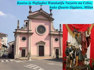 Kanisa la Wafiadini Watakatifu Nazario na Celso,
huko Quarto Oggiaro, Milan
 