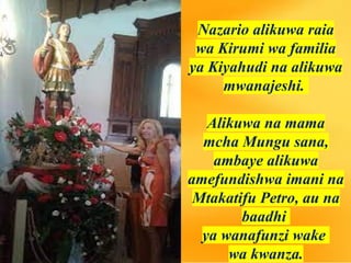 Nazario alikuwa raia
wa Kirumi wa familia
ya Kiyahudi na alikuwa
mwanajeshi.
Alikuwa na mama
mcha Mungu sana,
ambaye alikuwa
amefundishwa imani na
Mtakatifu Petro, au na
baadhi
ya wanafunzi wake
wa kwanza.
 