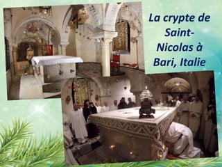 La crypte de
Saint-
Nicolas à
Bari, Italie
 