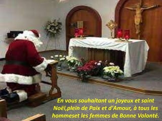 En vous souhaitant un joyeux et saint
Noël,plein de Paix et d'Amour, à tous les
hommeset les femmes de Bonne Volonté.
 