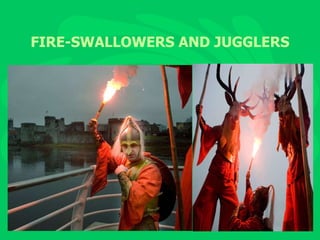 FIRE-SWALLOWERS AND JUGGLERS 