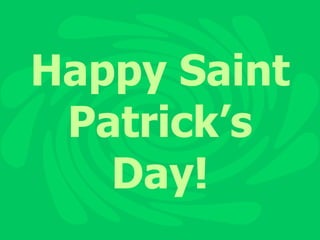 Happy Saint Patrick’s Day! 